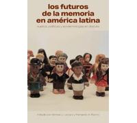 Michael J. Lazzara Los Futuros De La Memoria En América Latina (Tascabile)