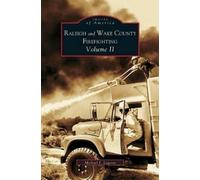 Michael J Legero Raleigh and Wake County Firefighting Vol. I (Copertina rigida)