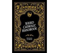 Michael J Lichens Weird Catholic Handbook (Copertina rigida)