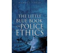 Michael J Lindsay Little Blue Book on Police Ethics (Tascabile)
