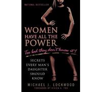 Michael J. Lockw Women Have All the Power...Too Bad They Don't Know (Tascabile)