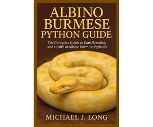 Michael J Long Albino Burmese Python Guide (Tascabile)