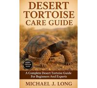 Michael J Long Desert Tortoise Care Guide (Tascabile)