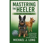 Michael J Long Mastering the Heeler (Tascabile)