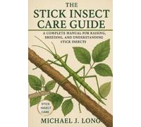 Michael J Long The Stick Insect Care Guide (Tascabile)