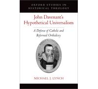 Michael J. Lynch John Davenant's Hypothetical Universalism (Copertina rigida)