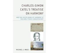 Michael J. Masc Charles-Simon Catel's Treatise on Harmony and (Copertina rigida)