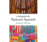 Michael J. McGrath A Primer of Pastoral Spanish (Tascabile)