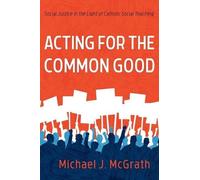 Michael J McGrath Acting for the Common Good (Copertina rigida)