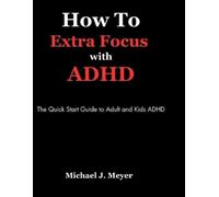 Michael J Meyer How to Extra Focus with ADHD (Tascabile)