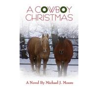 Michael J Moore A COWBOY CHRISTMAS Michael J. Moore (Tascabile)