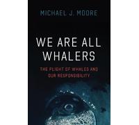 Michael J Moore We Are All Whalers (Tascabile)
