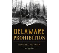 Michael J Morgan Delaware Prohibition (Tascabile) True Crime