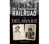 Michael J Morgan The Underground Railroad in Delaware (Tascabile)