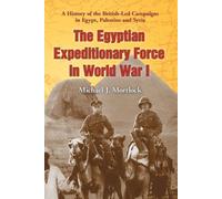 Michael J. Mortlock The Egyptian Expeditionary Force in World War I (Tascabile)