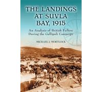 Michael J. Mortlock The Landings at Suvla Bay, 1915 (Tascabile)
