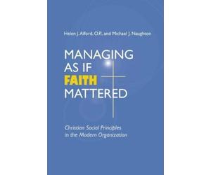 Michael J. Naughton Managing As If Faith Mattered (Tascabile)