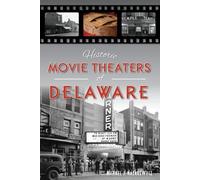 Michael J. Nazarewycz Historic Movie Theaters of Delaware (Tascabile)
