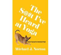 Michael J. Norton The S@#t I've Heard at Yoga (Tascabile)