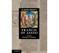 Michael J. P. Robson The Cambridge Companion to Francis of Assisi (Tascabile)