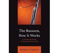 Michael J. Pagliaro The Bassoon, How It Works (Tascabile)