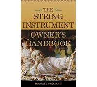 Michael J. Pagliaro The String Instrument Owner's Handbook (Tascabile)