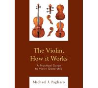Michael J. Pagliaro The Violin, How it Works (Tascabile)