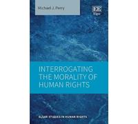 Michael J. Perry Interrogating the Morality of Human Rights (Copertina rigida)