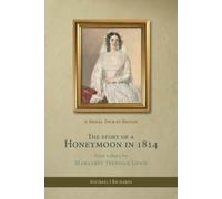 Michael J Richards The Story of a Honeymoon in 1814 (Copertina rigida)