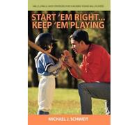 Michael J Schmidt Start 'em Right . Keep 'em Playing (Tascabile)