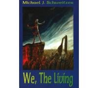 Michael J Schweitzer We, The Living (Tascabile)