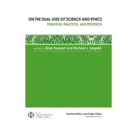 Michael J. Selgelid On the Dual Uses of Science and Ethics (Tascabile)