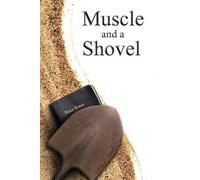 Michael J Shank Muscle and a Shovel (Copertina rigida)