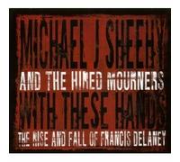 Michael J. Sheehy - With These Hands: The Rise And Fall Of Francis Delaney - Cd