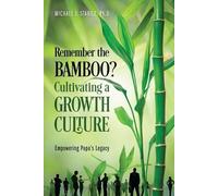 Michael J Stabile Ph Remember the Bamboo? Cultivating a Growth Cultu (Tascabile)
