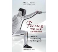 Michael J. Stevens Fencing With the Smallsword (Tascabile)