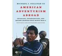 Michael J. Sullivan, III American Adventurism Abroad (Tascabile)