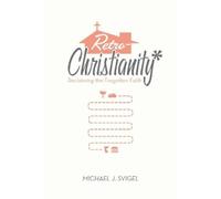 Michael J. Svigel RetroChristianity (Tascabile)