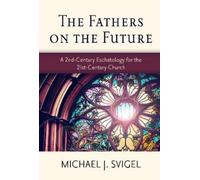 Michael J. Svigel The Fathers on the Future (Tascabile)