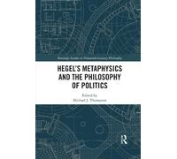 Michael J. Thompso Hegel’s Metaphysics and the Philosophy of Politic (Tascabile)