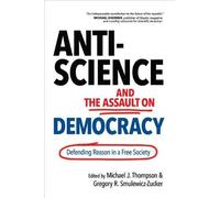 Michael J. Thompson Gregory R. Sm Anti-Science and the Assaul (Copertina rigida)