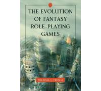 Michael J. Tresca The Evolution of Fantasy Role-Playing Games (Tascabile)