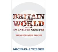 Michael J Turner Britain and the World in the Twentieth Century (Tascabile)