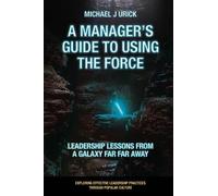 Michael J. Urick A Manager's Guide to Using the Force (Tascabile)