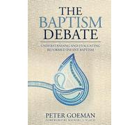 Michael J Vlach Peter Goeman The Baptism Debate (Tascabile)