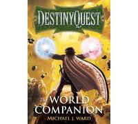 Michael J. Ward DestinyQuest: The World Companion (Copertina rigida)