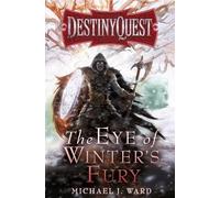 Michael J. Ward The Eye of Winter's Fury (Tascabile) DESTINYQUEST