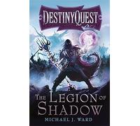 Michael J. Ward The Legion of Shadow (Tascabile) DESTINYQUEST