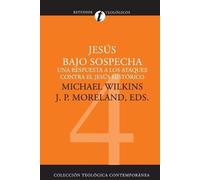 Michael J. Wilk Jesús bajo sospecha: Una respuesta a los ataques con (Tascabile)