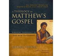 Michael J. Wilkins A Theology of Matthew's Gospel (Copertina rigida)